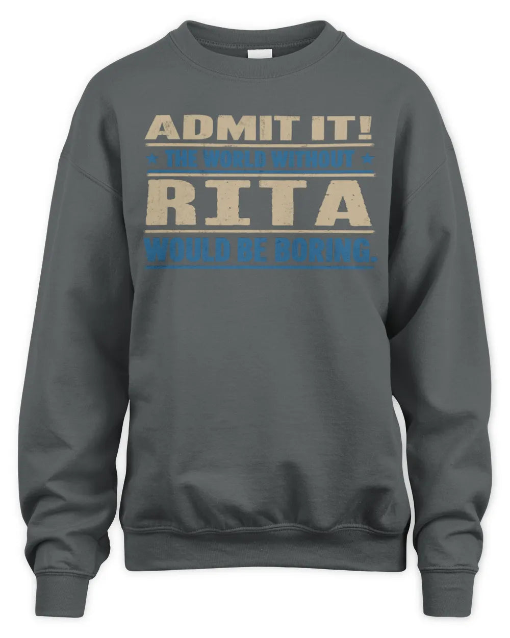 RITA TP68-K2-968 – Personalized Funny Quote Apparel “The World Without NAME Would Be Boring” - Unisex Sweatshirt - Charcoal