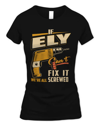 ELY TP22-K4-228 - Personalized Handyman T-Shirt “If AARON Can’t Fix It, We’re All Screwed” - Women's Standard T-Shirt - Black