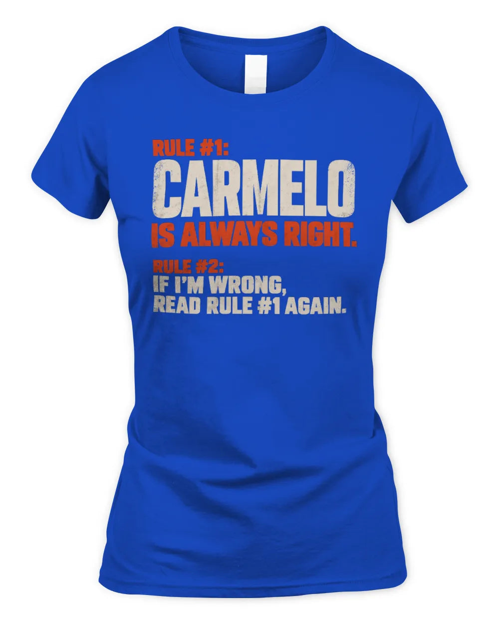CARMELO NP1-H006 
Always Right Personalized Name T-Shirt – Funny Custom Name Shirt - Women's Standard T-Shirt - Royal