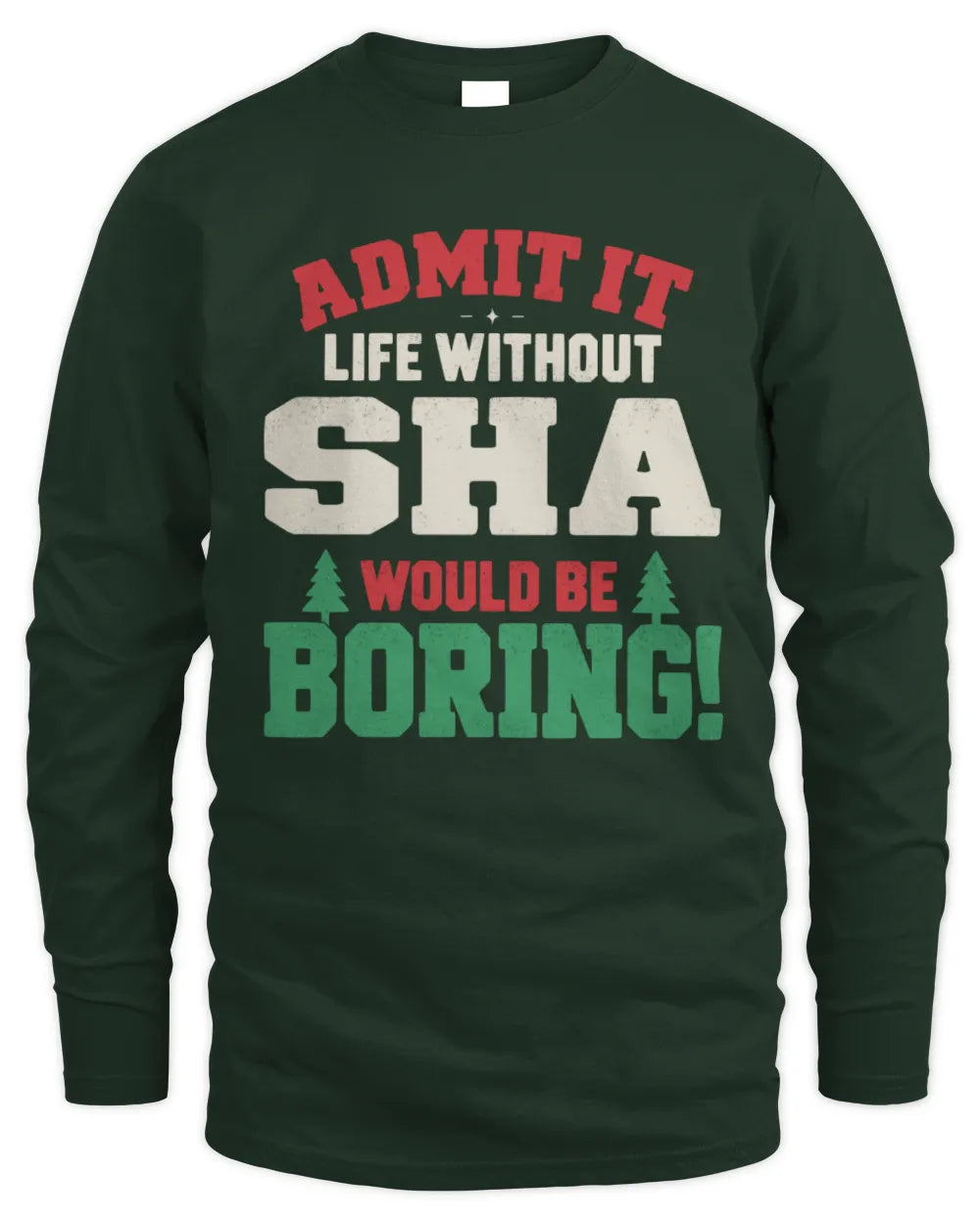 SHA P5 TH08 Christmas T-Shirt – “Life Without NAME Would Be Boring” - Men's Long Sleeved T-Shirt - Forest Green