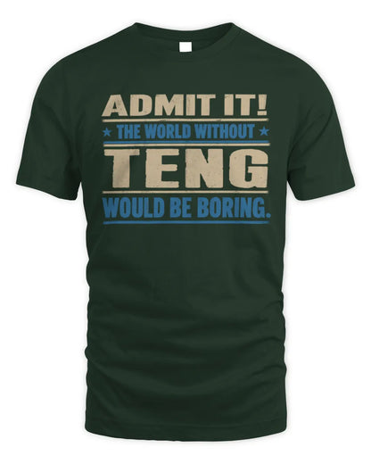 TENG TP68-K2-968 – Personalized Funny Quote Apparel “The World Without NAME Would Be Boring” - Unisex Standard T-Shirt - Forest Green