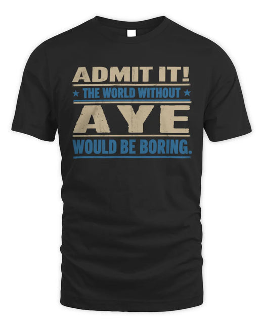 AYE TP68-K2-968 – Personalized Funny Quote Apparel “The World Without NAME Would Be Boring”
