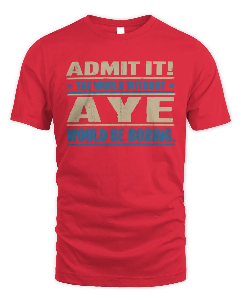 AYE TP68-K2-968 – Personalized Funny Quote Apparel “The World Without NAME Would Be Boring” - Unisex Standard T-Shirt - Red