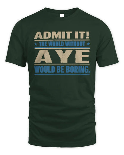 AYE TP68-K2-968 – Personalized Funny Quote Apparel “The World Without NAME Would Be Boring” - Unisex Standard T-Shirt - Forest Green