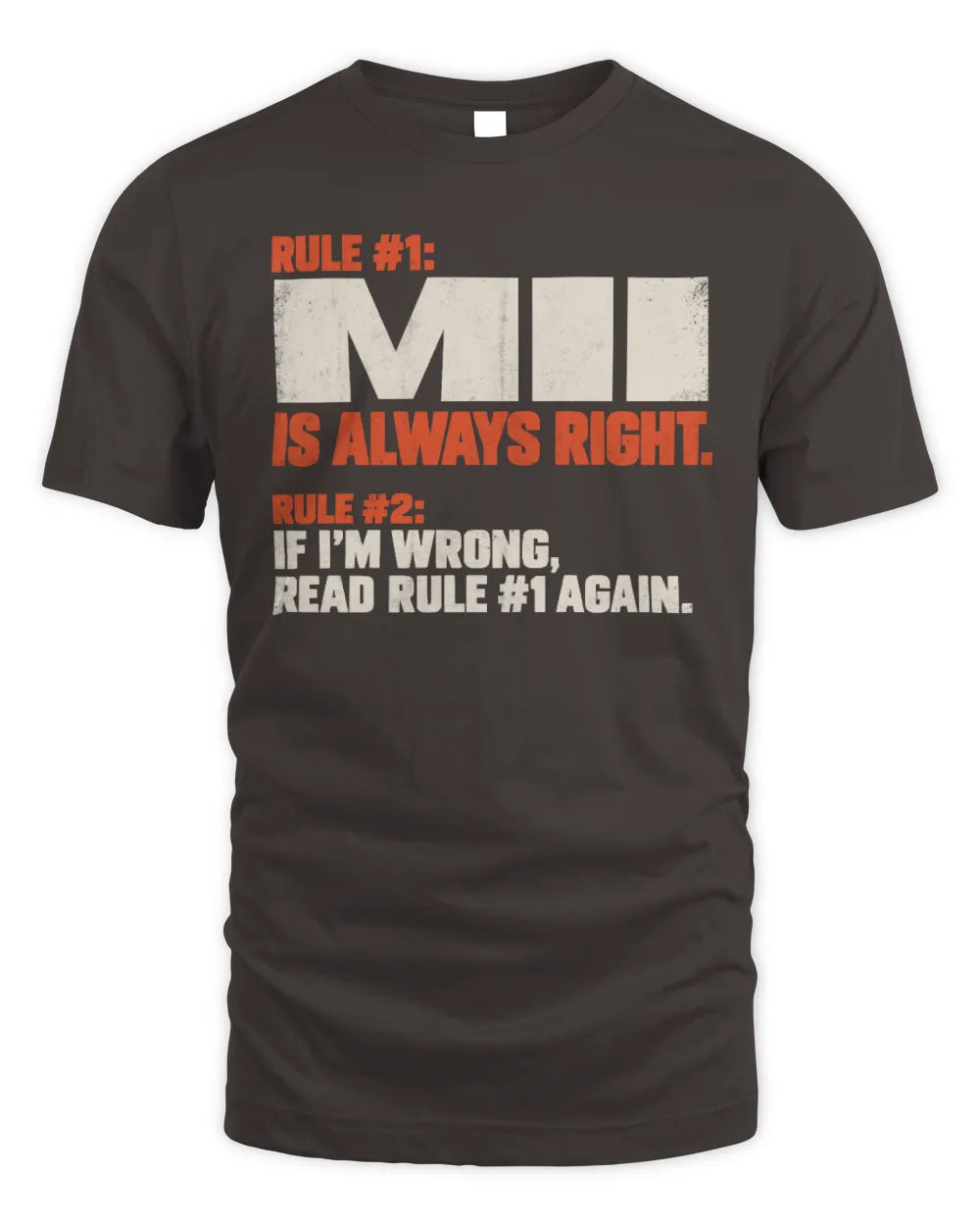MII NP1-H006 
Always Right Personalized Name T-Shirt – Funny Custom Name Shirt - Unisex Standard T-Shirt - Dark Chocolate