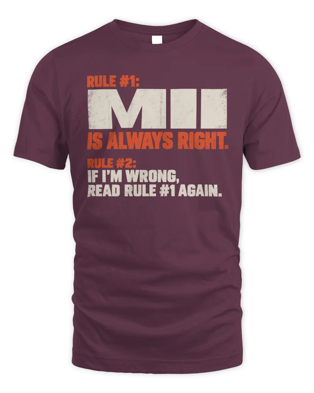 MII NP1-H006 
Always Right Personalized Name T-Shirt – Funny Custom Name Shirt - Unisex Standard T-Shirt - Maroon