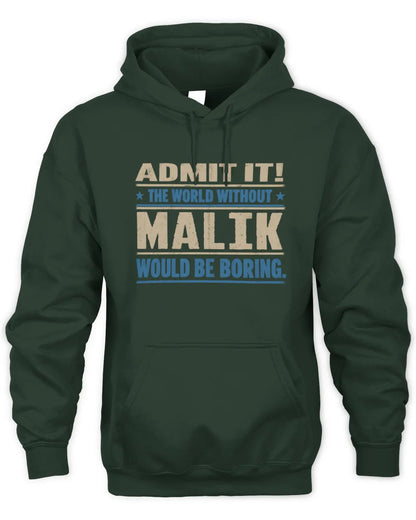 MALIK TP68-K2-968 – Personalized Funny Quote Apparel “The World Without NAME Would Be Boring” - Unisex Hoodie - Forest Green