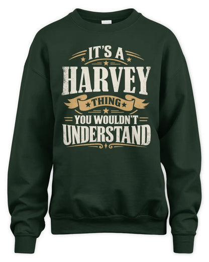 HARVEY P08 TH51 - Personalized “It’s a/an [NAME] Thing – You Wouldn’t Understand” Shirt - Unisex Sweatshirt - Forest Green