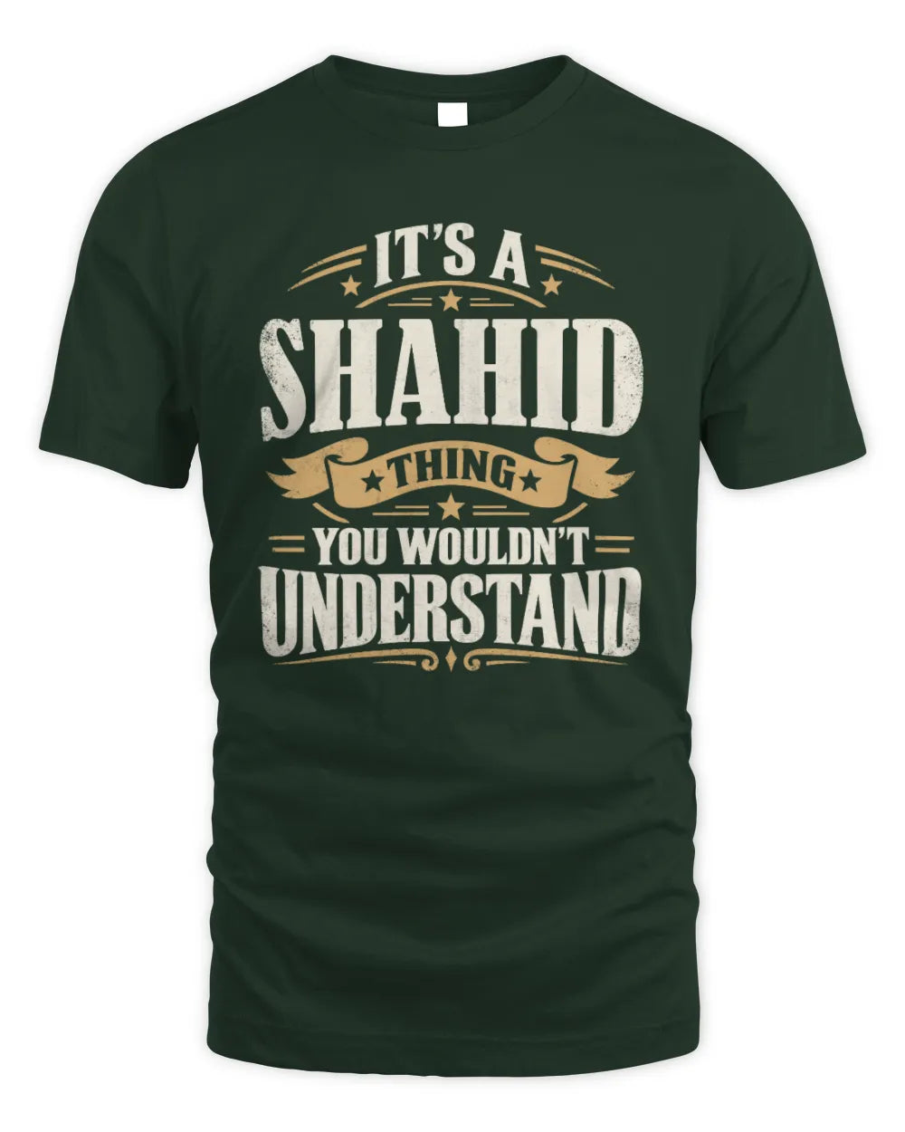 SHAHID P08 TH51 - Personalized “It’s a/an [NAME] Thing – You Wouldn’t Understand” Shirt - Unisex Standard T-Shirt - Forest Green