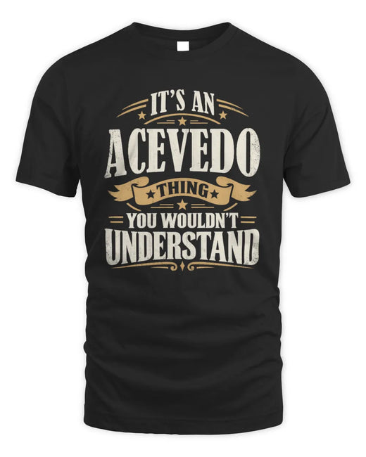 ACEVEDO P08 TH51 - Personalized “It’s a/an [NAME] Thing – You Wouldn’t Understand” Shirt