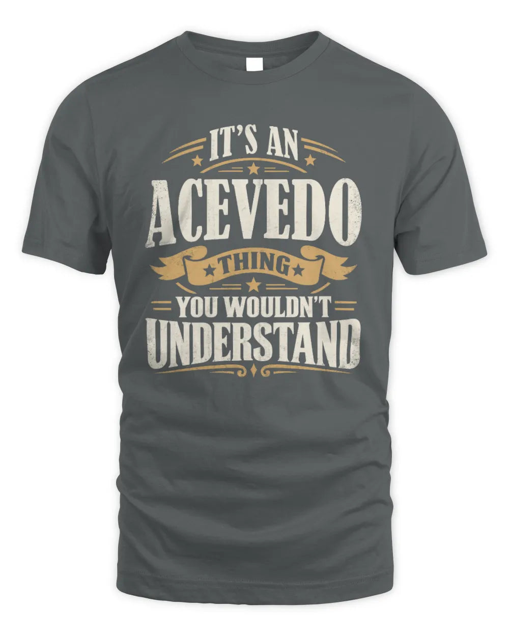 ACEVEDO P08 TH51 - Personalized “It’s a/an [NAME] Thing – You Wouldn’t Understand” Shirt - Unisex Standard T-Shirt - Charcoal