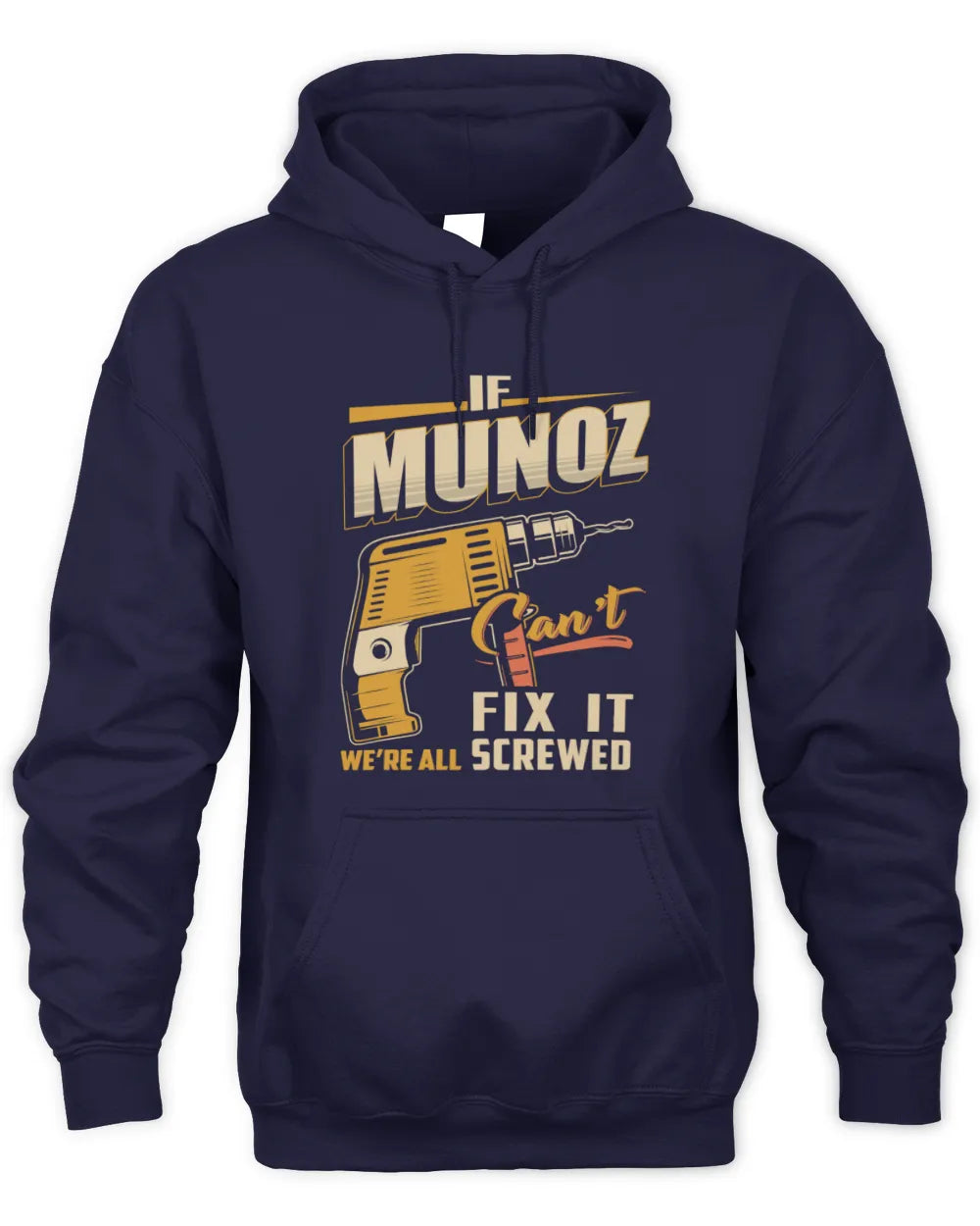MUNOZ TP22-K4-228 - Personalized Handyman T-Shirt “If AARON Can’t Fix It, We’re All Screwed” - Unisex Hoodie - Navy