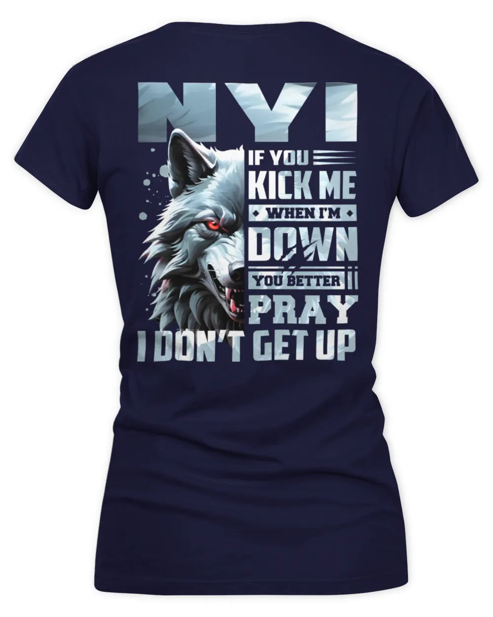 NYI AP62-K4-666 - Personalized Fierce Wolf Quote Apparel “If You Kick Me When I’m Down, You Better Pray I Don’t Get Up” - Women's V-Neck T-Shirt - Navy
