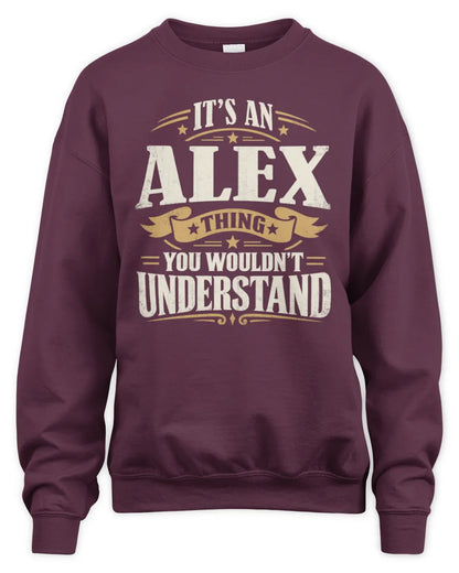 ALEX P08 TH51 - Personalized “It’s a/an [NAME] Thing – You Wouldn’t Understand” Shirt - Unisex Sweatshirt - Maroon