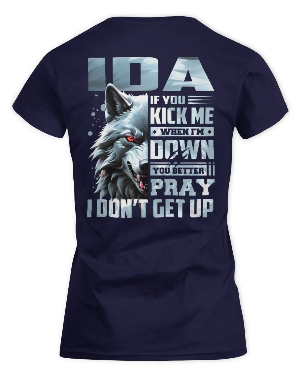 IDA AP62-K4-666 - Personalized Fierce Wolf Quote Apparel “If You Kick Me When I’m Down, You Better Pray I Don’t Get Up” - Women's Standard T-Shirt - Navy