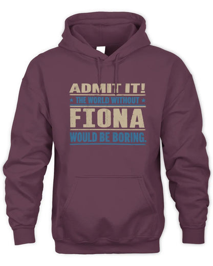 FIONA TP68-K2-968 – Personalized Funny Quote Apparel “The World Without NAME Would Be Boring” - Unisex Hoodie - Maroon