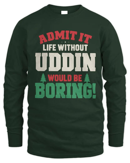 UDDIN P5 TH08 Christmas T-Shirt – “Life Without NAME Would Be Boring” - Men's Long Sleeved T-Shirt - Forest Green