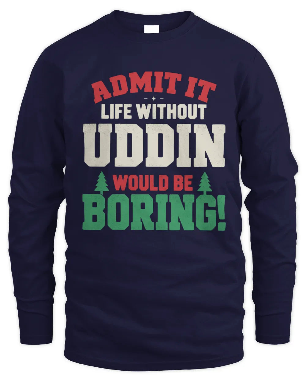 UDDIN P5 TH08 Christmas T-Shirt – “Life Without NAME Would Be Boring” - Men's Long Sleeved T-Shirt - Navy