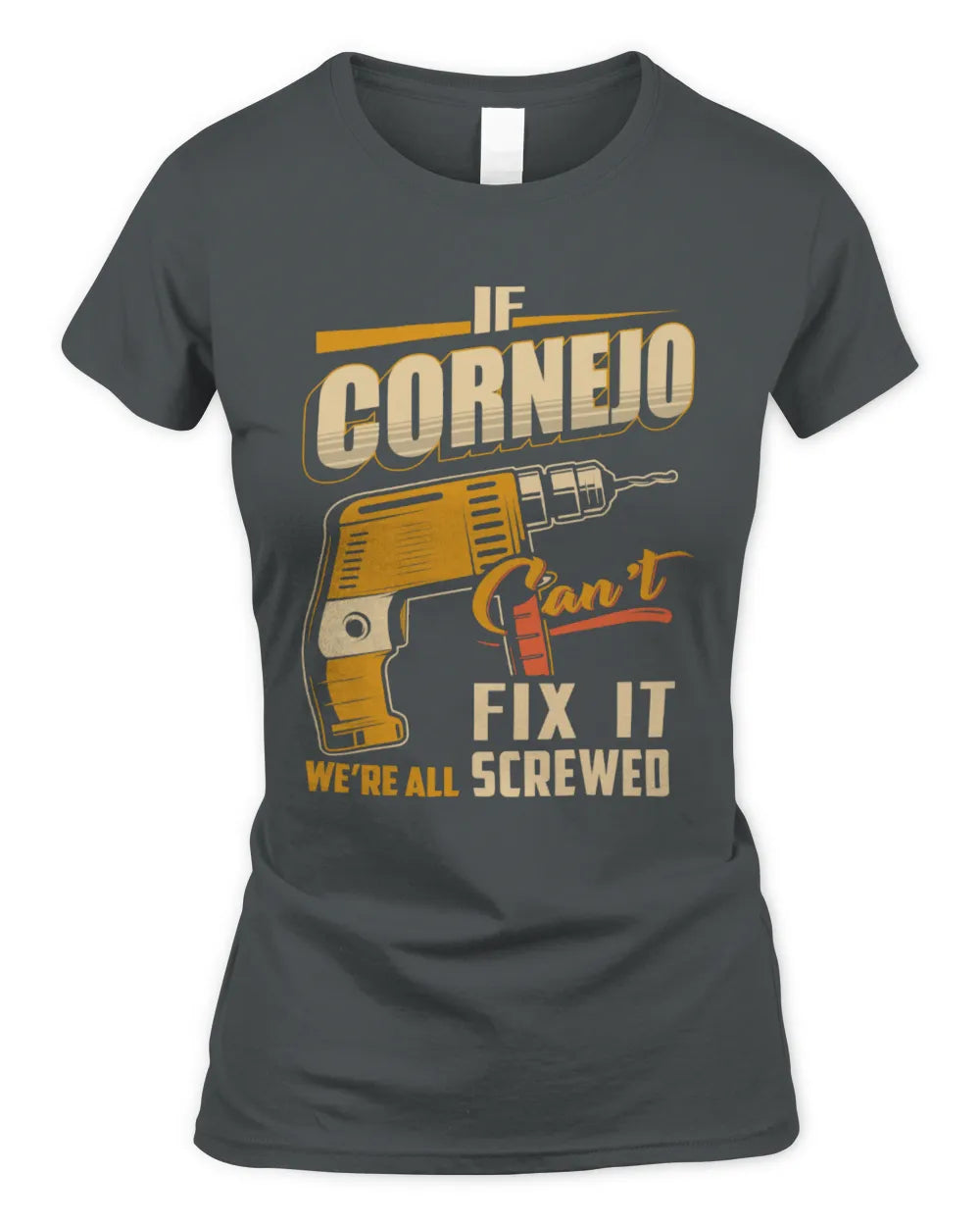 CORNEJO TP22-K4-228 - Personalized Handyman T-Shirt “If AARON Can’t Fix It, We’re All Screwed” - Women's Standard T-Shirt - Charcoal