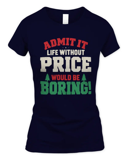 PRICE P5 TH08 Christmas T-Shirt – “Life Without NAME Would Be Boring” - Women's Standard T-Shirt - Navy
