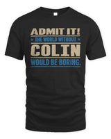 COLIN TP68-K2-968 – Personalized Funny Quote Apparel “The World Without NAME Would Be Boring” - Unisex Standard T-Shirt - Black