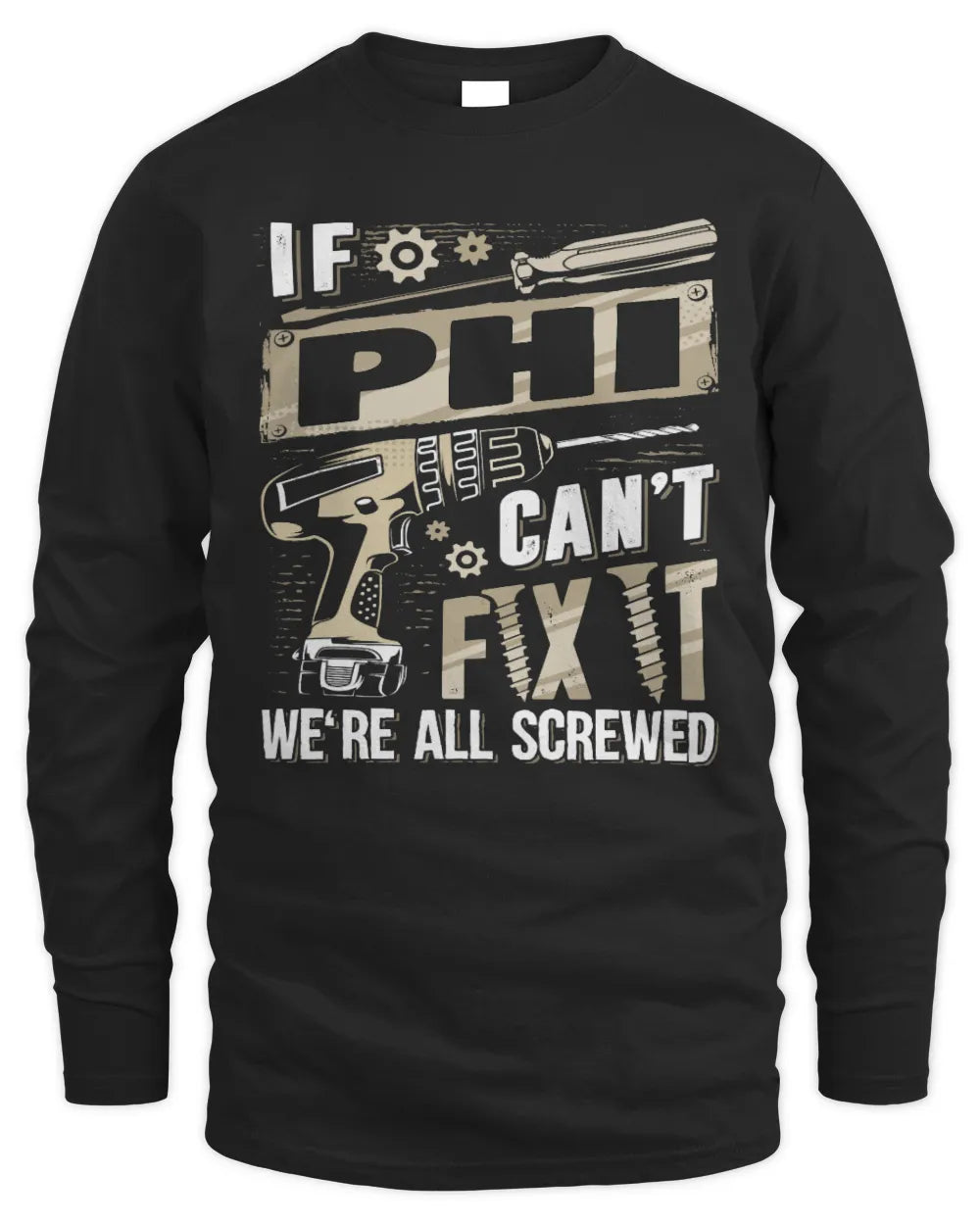 PHI TX03 P02 - Personalized Handyman Mechanic Shirt “If NAME Can’t Fix It, We’re All Screwed” - Men's Long Sleeved T-Shirt - Black