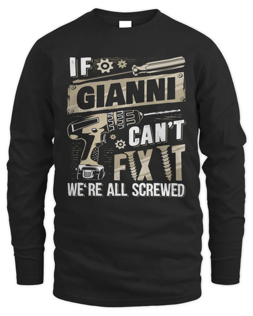 GIANNI TX03 P02 - Personalized Handyman Mechanic Shirt “If NAME Can’t Fix It, We’re All Screwed” - Men's Long Sleeved T-Shirt - Black