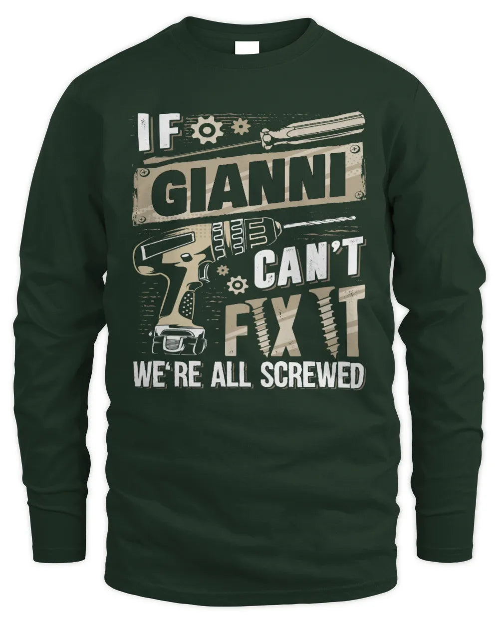 GIANNI TX03 P02 - Personalized Handyman Mechanic Shirt “If NAME Can’t Fix It, We’re All Screwed” - Men's Long Sleeved T-Shirt - Forest Green