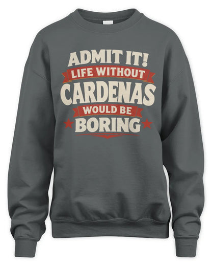 CARDENAS P4 KT003 Personalized Funny Quote Apparel “Life Without NAME Would Be Boring” - Unisex Sweatshirt - Charcoal