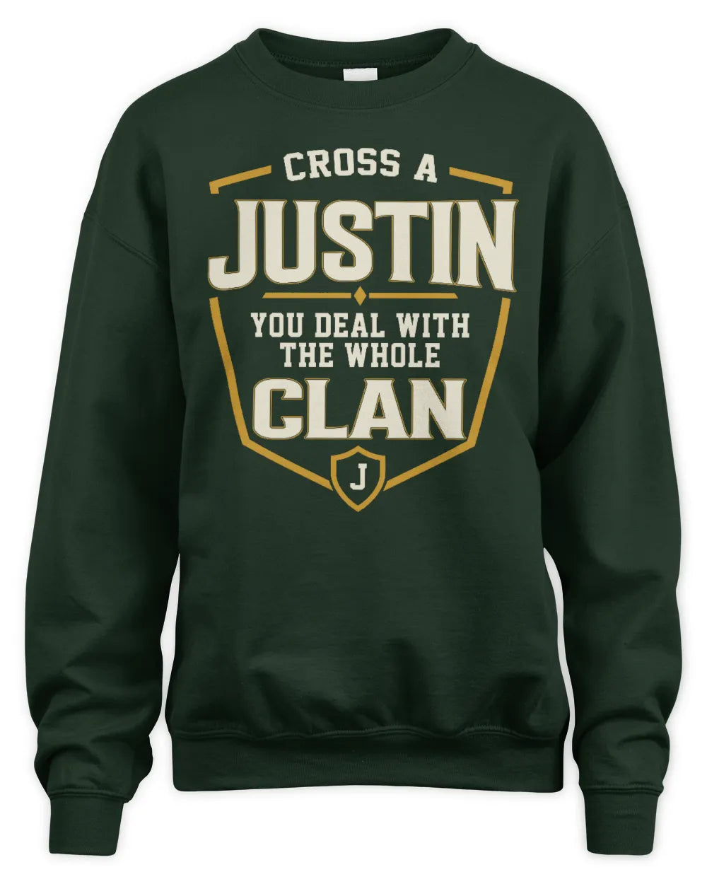 JUSTIN NT1-K008 Cross A/An NAME, You Deal With the Whole Clan | Personalized Vintage T-Shirt - Unisex Sweatshirt - Forest Green