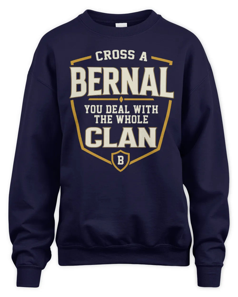 BERNAL NT1-K008 Cross A/An NAME, You Deal With the Whole Clan | Personalized Vintage T-Shirt - Unisex Sweatshirt - Navy
