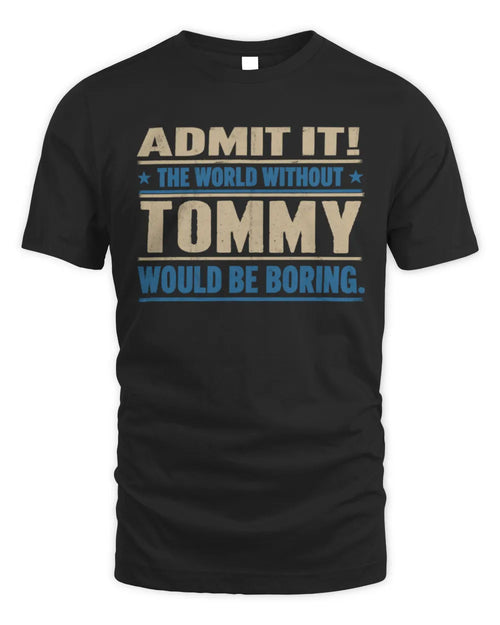 TOMMY TP68-K2-968 – Personalized Funny Quote Apparel “The World Without NAME Would Be Boring” - Unisex Standard T-Shirt - Black