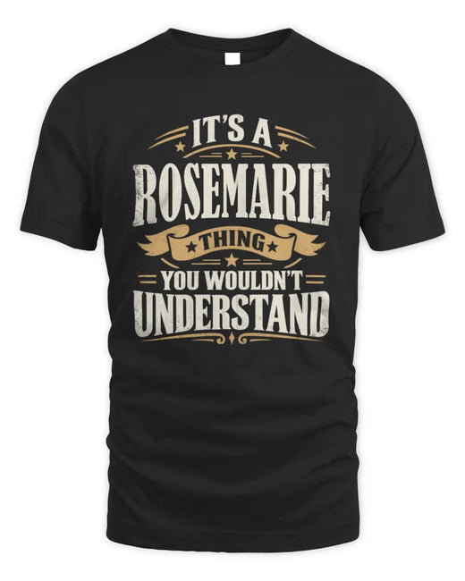 ROSEMARIE P08 TH51 - Personalized “It’s a/an [NAME] Thing – You Wouldn’t Understand” Shirt