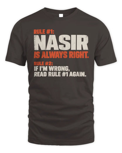 NASIR NP1-H006 
Always Right Personalized Name T-Shirt – Funny Custom Name Shirt - Unisex Standard T-Shirt - Dark Chocolate