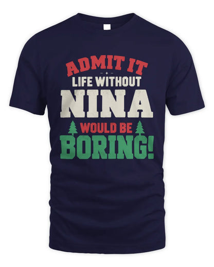NINA P5 TH08 Christmas T-Shirt – “Life Without NAME Would Be Boring” - Unisex Standard T-Shirt - Navy