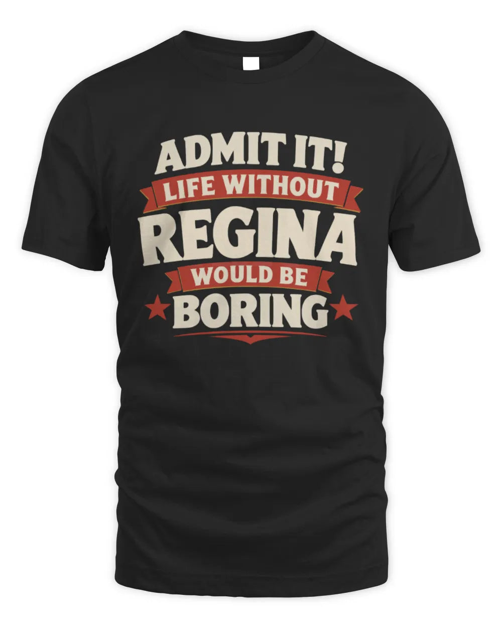 REGINA P4 KT003 Personalized Funny Quote Apparel “Life Without NAME Would Be Boring” - Unisex Standard T-Shirt - Black