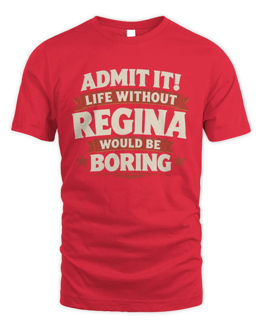 REGINA P4 KT003 Personalized Funny Quote Apparel “Life Without NAME Would Be Boring” - Unisex Standard T-Shirt - Red