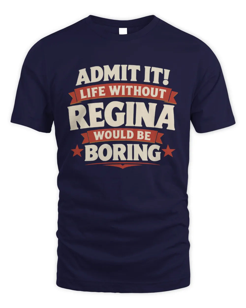 REGINA P4 KT003 Personalized Funny Quote Apparel “Life Without NAME Would Be Boring” - Unisex Standard T-Shirt - Navy