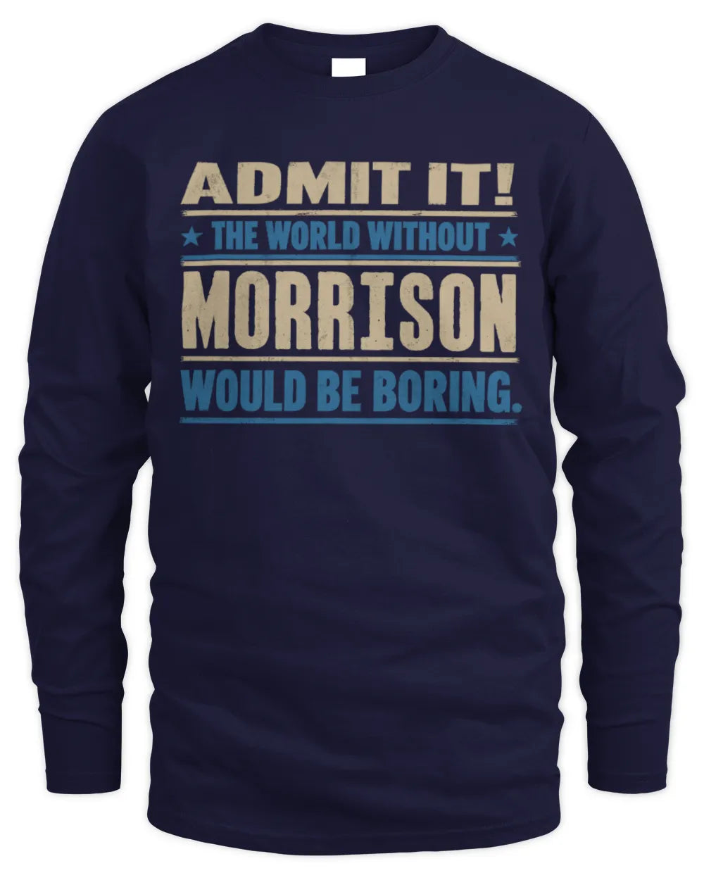 MORRISON TP68-K2-968 – Personalized Funny Quote Apparel “The World Without NAME Would Be Boring” - Men's Long Sleeved T-Shirt - Navy