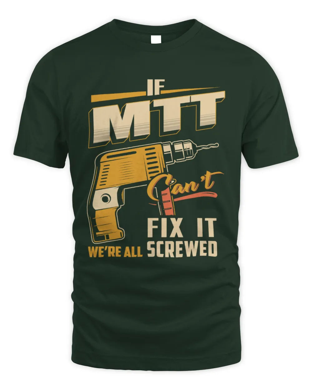MTT TP22-K4-228 - Personalized Handyman T-Shirt “If AARON Can’t Fix It, We’re All Screwed” - Unisex Standard T-Shirt - Forest Green