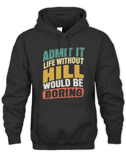 HILL TP88-K4-229
Personalized Funny Quote Apparel “Life Without NAME Would Be Boring” - Unisex Hoodie - Black
