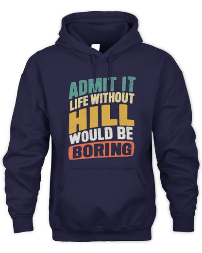 HILL TP88-K4-229
Personalized Funny Quote Apparel “Life Without NAME Would Be Boring” - Unisex Hoodie - Navy