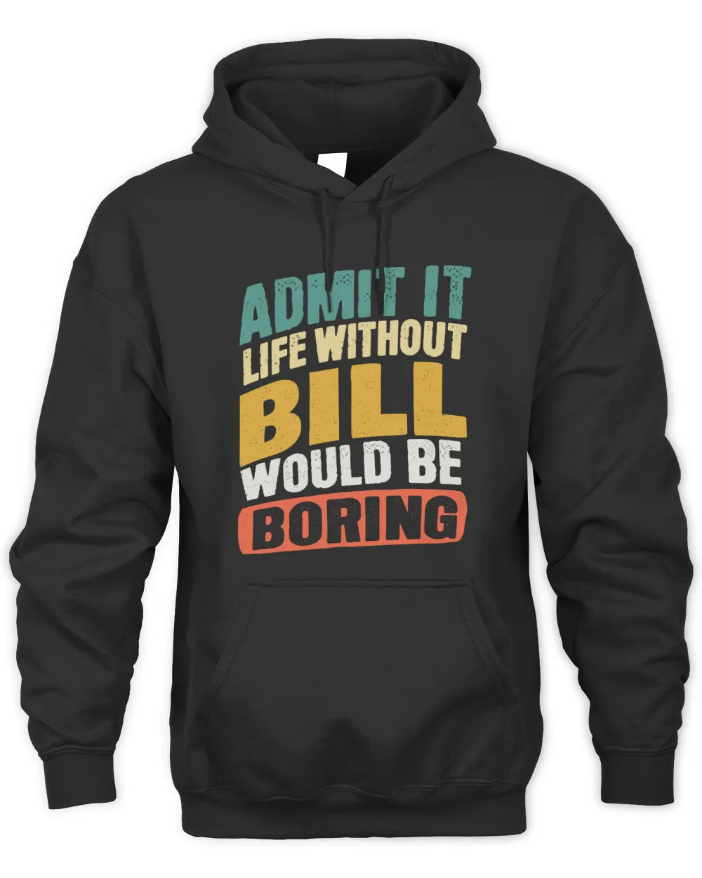 BILL TP88-K4-229
Personalized Funny Quote Apparel “Life Without NAME Would Be Boring” - Unisex Hoodie - Black
