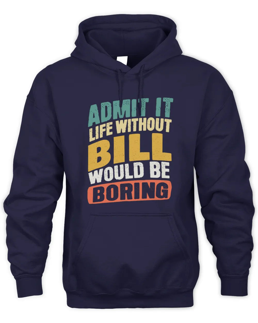 BILL TP88-K4-229
Personalized Funny Quote Apparel “Life Without NAME Would Be Boring” - Unisex Hoodie - Navy