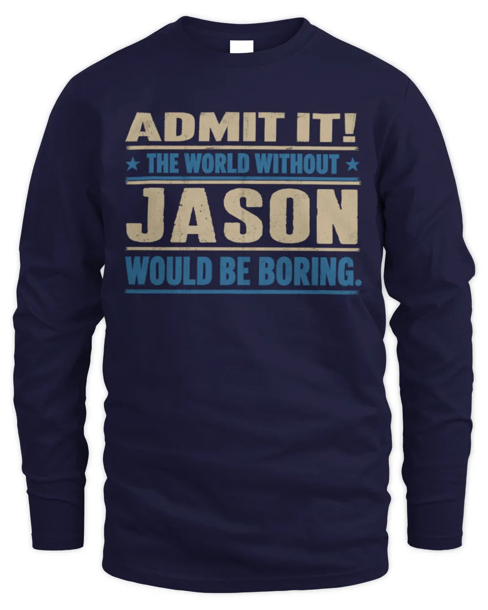 JASON TP68-K2-968 – Personalized Funny Quote Apparel “The World Without NAME Would Be Boring” - Men's Long Sleeved T-Shirt - Navy