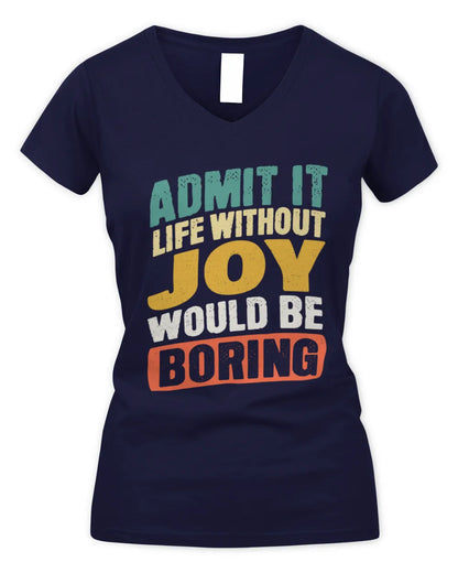 JOY TP88-K4-229
Personalized Funny Quote Apparel “Life Without NAME Would Be Boring” - Women's V-Neck T-Shirt - Navy