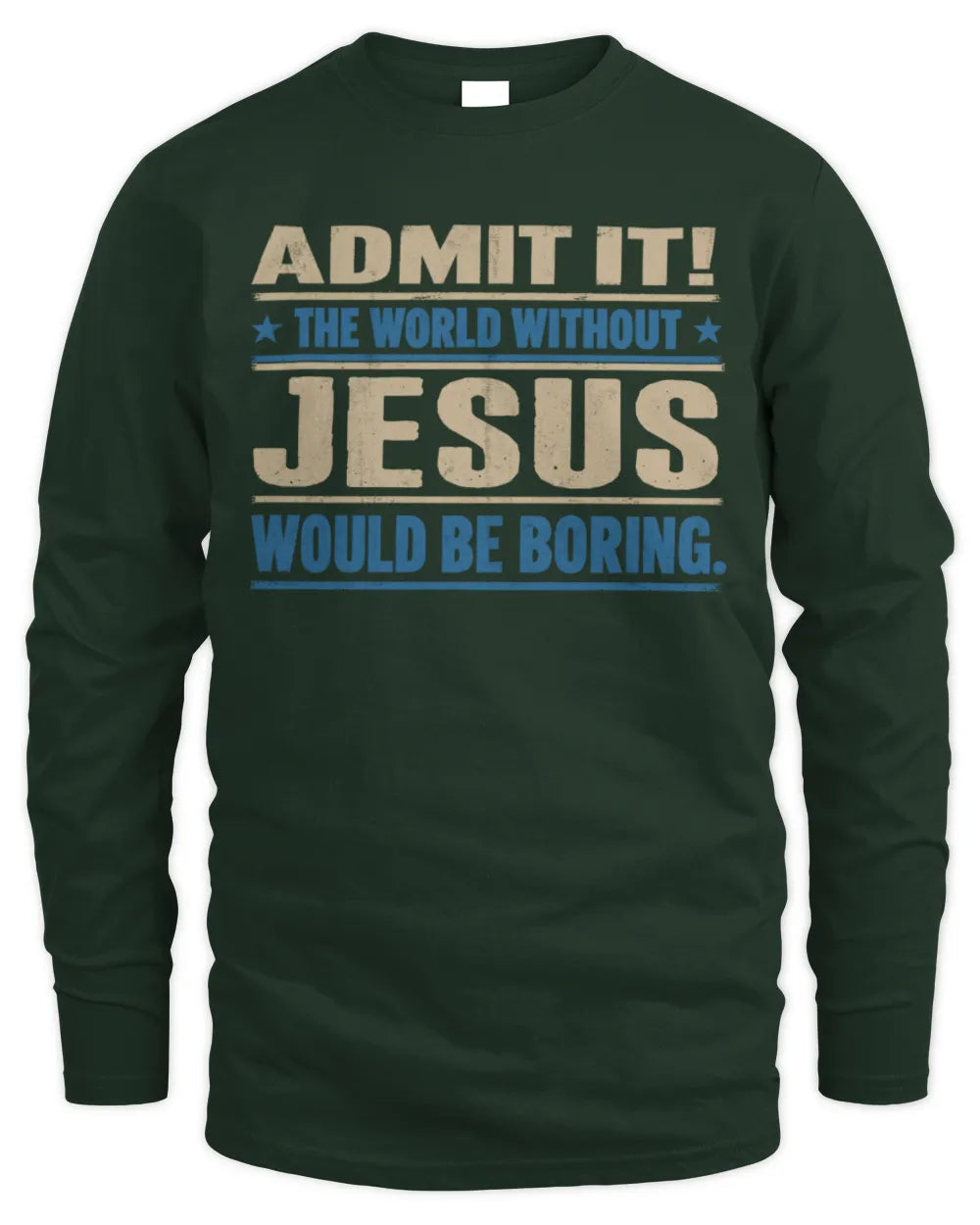 JESUS TP68-K2-968 – Personalized Funny Quote Apparel “The World Without NAME Would Be Boring” - Men's Long Sleeved T-Shirt - Forest Green