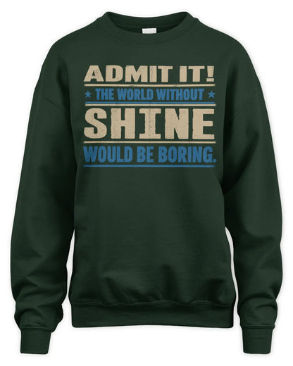 SHINE TP68-K2-968 – Personalized Funny Quote Apparel “The World Without NAME Would Be Boring” - Unisex Sweatshirt - Forest Green