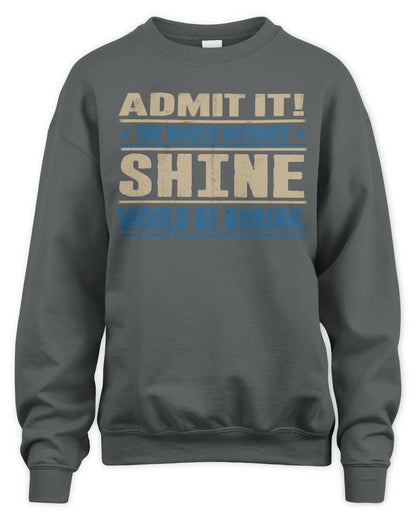 SHINE TP68-K2-968 – Personalized Funny Quote Apparel “The World Without NAME Would Be Boring” - Unisex Sweatshirt - Charcoal