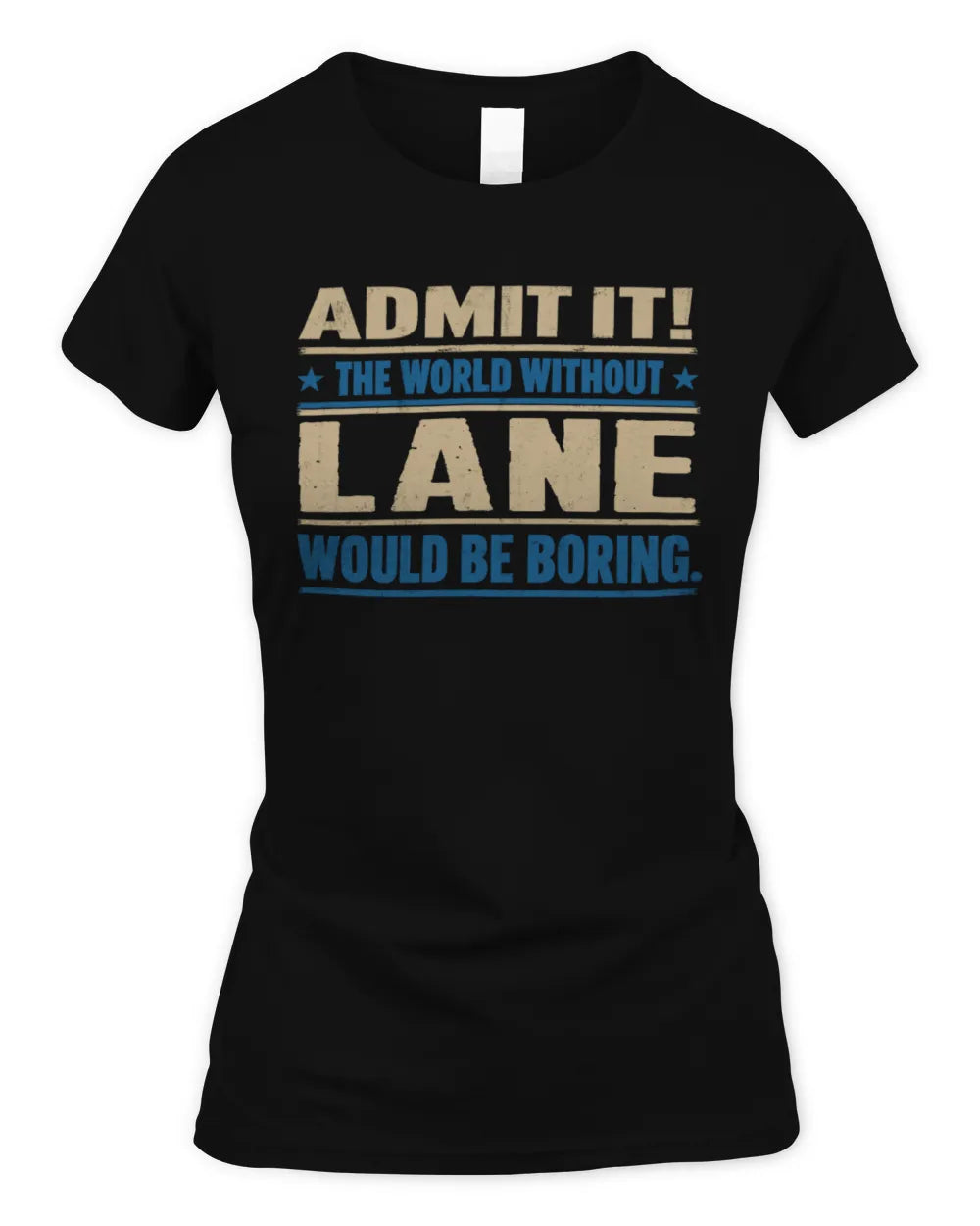 LANE TP68-K2-968 – Personalized Funny Quote Apparel “The World Without NAME Would Be Boring” - Women's Standard T-Shirt - Black